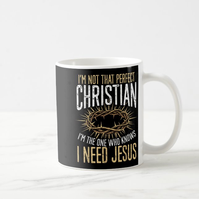Taza De Café Not That Perfect Christian I Need Jesus Graphic  (Derecha)