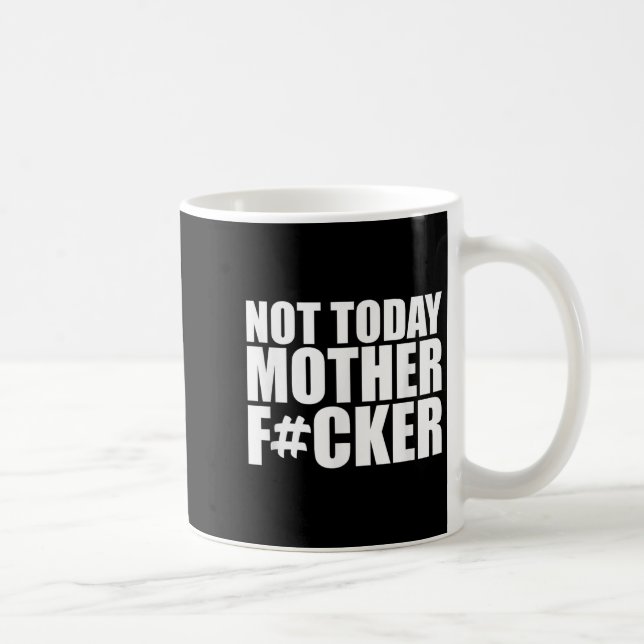 Taza De Café Not Today Mother Forer - Werful Motivational State (Derecha)