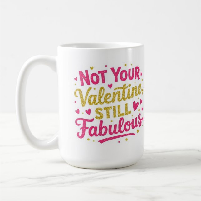 Taza De Café Not your valentine, still Fabolous  (Izquierda)