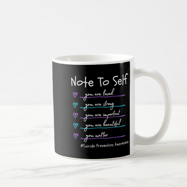 Taza De Café Note To Self You Suicide Prevention Awareness  (Derecha)
