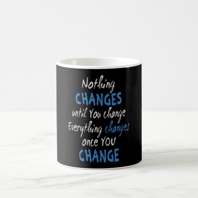 Taza De Café Nothing changes until you change (Centro)