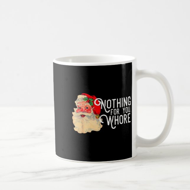 Taza De Café Nothing For You Whorre Funny Santa Claus Christmas (Derecha)