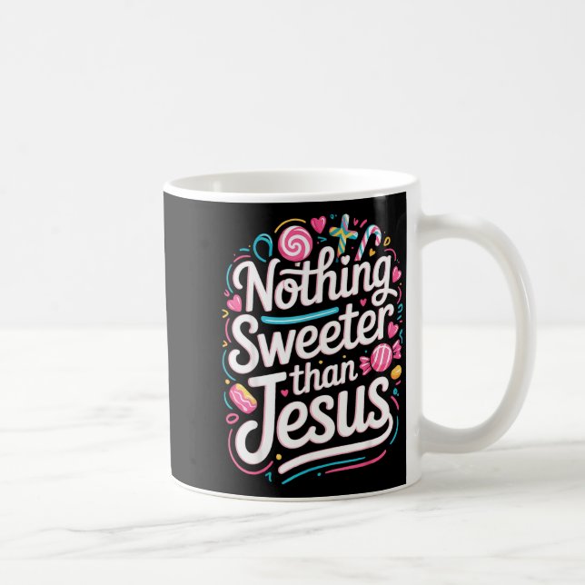 Taza De Café Nothing Sweeter Than Jesus  (Derecha)