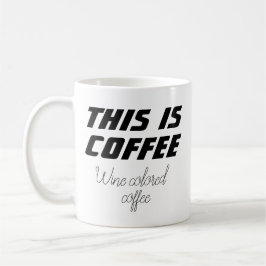 Taza De Café Novedad divertida ESTO ES CAFÉ COLOR DE VINO DE CA