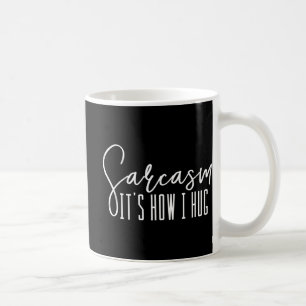 Taza De Café Novedad divertida Sarcasmo es lo que abraza