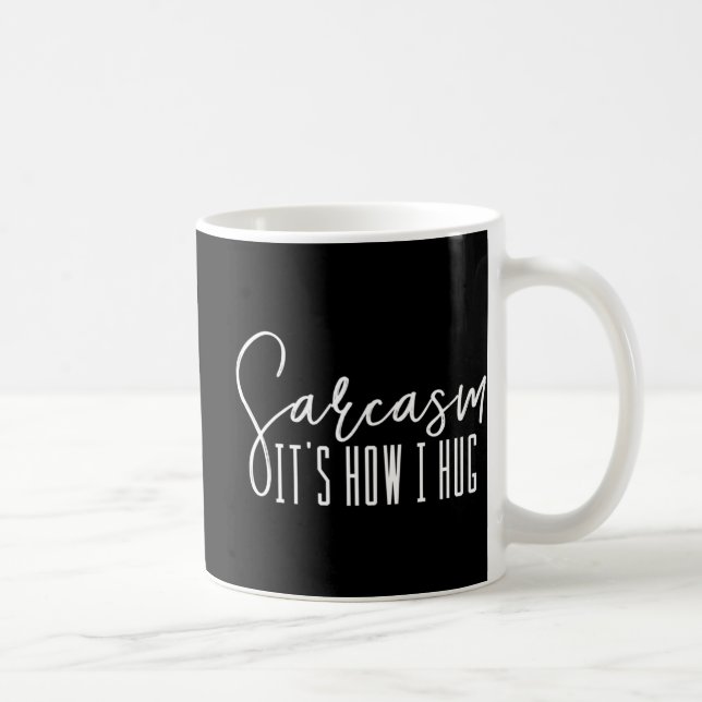 Taza De Café Novedad divertida Sarcasmo es lo que abraza (Derecha)