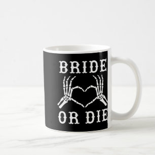 Taza De Café Novia o Muere Esqueleto Gótico Halloween Despedida
