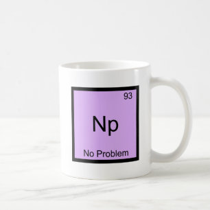 Taza De Café Np- No Hay Problema Símbolo De Elemento Químico 