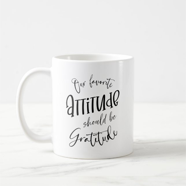 Taza De Café Nuestra actitud favorita debería ser la gratitud (Izquierda)