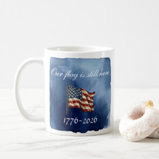Taza De Café Nuestra bandera sigue aquí 250 Aniversario Mug