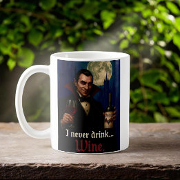 Taza De Café “Nunca bebo… vino” Humor de terror de vampiros