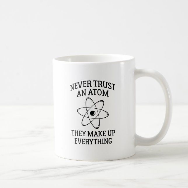 Taza De Café Nunca Confiar En Un Átomo (Derecha)