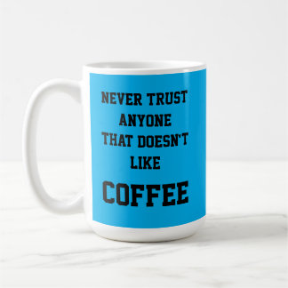 Taza De Café Nunca confíes en alguien a quien no le guste el CA