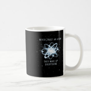 Taza De Café Nunca confíes en un átomo, se inventan todo