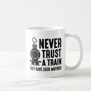Taza De Café Nunca Confíes En Un Tren