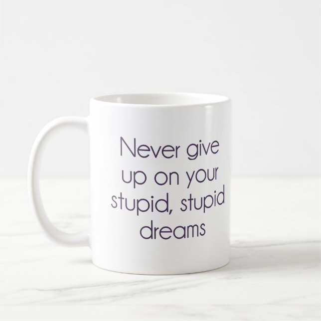 Taza De Café Nunca dé para arriba en sus sueños estúpidos (Izquierda)
