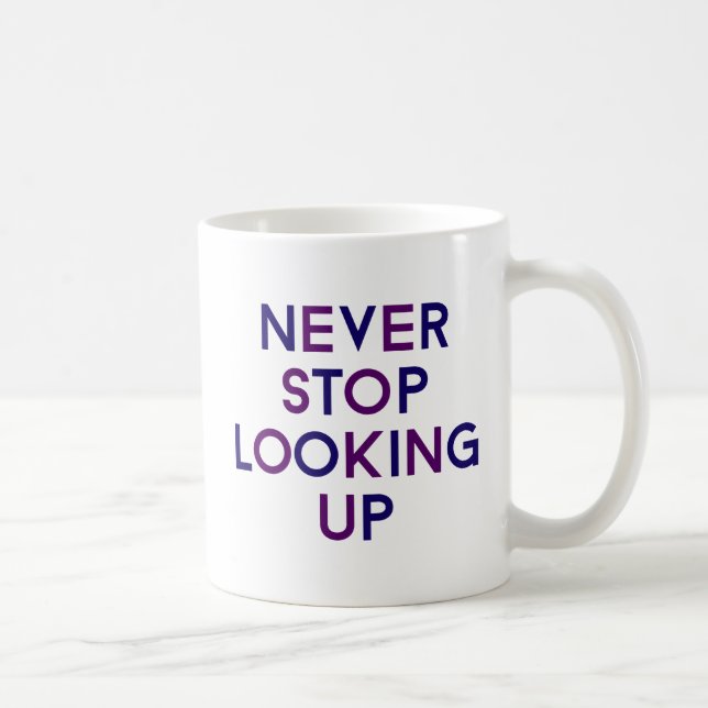 Taza De Café Nunca Dejes De Mirar Hacia Arriba. (Derecha)