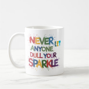Taza De Café Nunca Dejes que Nadie Apague Tu Brillo