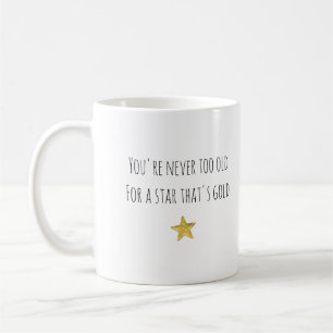 Taza De Café Nunca eres demasiado viejo... Estrella dorada