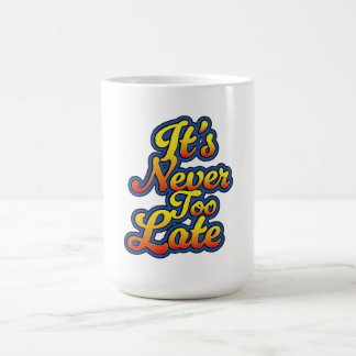 Taza De Café Nunca es demasiado tarde