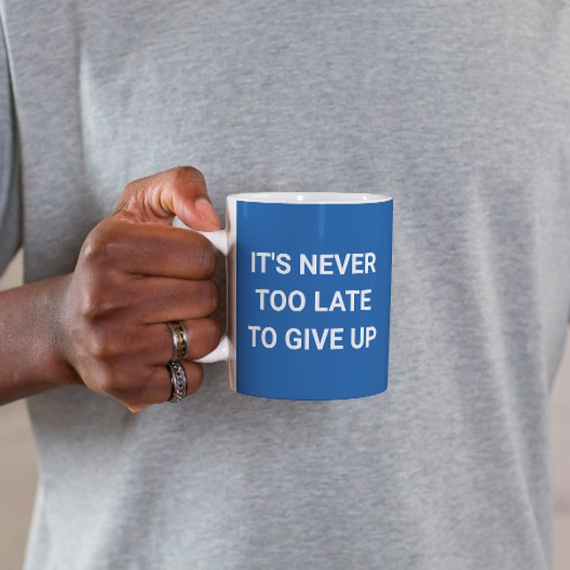 Taza De Café Nunca es demasiado tarde para rendirse - azul sass (Subido por el creador)