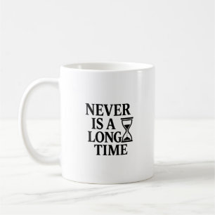 Taza De Café Nunca es un largo tiempo - Viernes Minimalistas