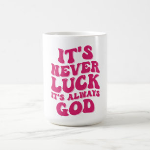 Taza De Café Nunca es una suerte que siempre sea Dios