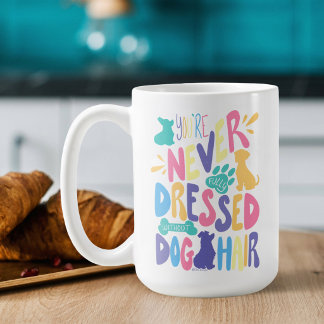 Taza De Café Nunca Estás Totalmente Vestido Sin Pelo de Perro B