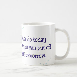 Taza De Café Nunca haga hoy qué usted puede suspender hasta