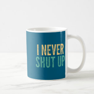 Taza De Café Nunca Me Callo - Dicho Divertido Sarcástico Lindo