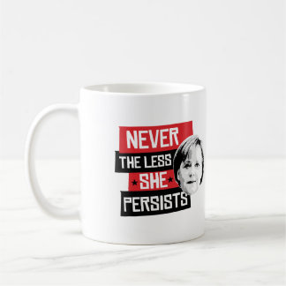 Taza De Café Nunca menos ella persiste - Angela Merkel - - .p