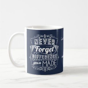 Taza De Café Nunca Olvides La Diferencia Que Has Hecho