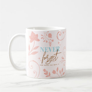 Taza De Café Nunca Olvides Lo Bueno Que Tienes Fe Vida  