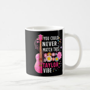 Taza De Café Nunca podrías igualar este ambiente Taylor Groovy