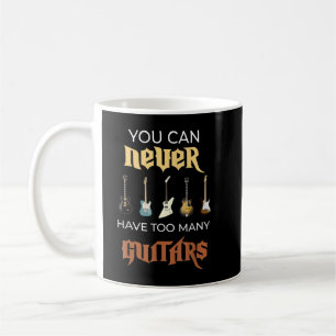 Taza De Café Nunca Puedes Tener Demasiadas Guitarras Divertida 