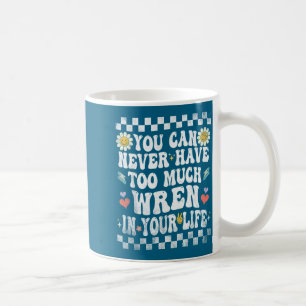 Taza De Café Nunca puedes tener demasiado reyezuelo en tu vida 