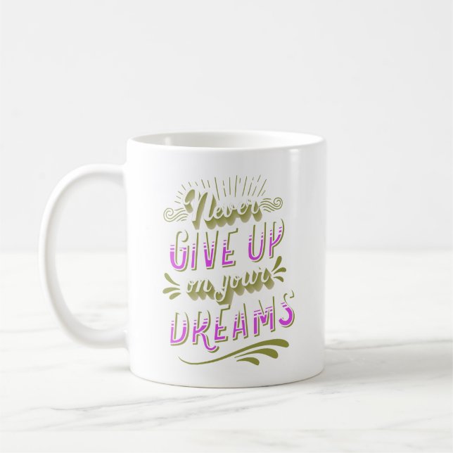 TAZA DE CAFÉ NUNCA RENUNCIAR A SUS SUEÑOS (Izquierda)