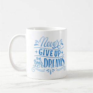 Taza De Café nunca renunciar a tus sueños