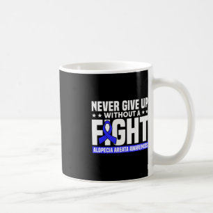 Taza De Café Nunca Renunciar Sin Un Apoyo De Lucha Alopecia Awa