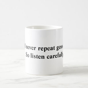 Taza De Café Nunca repito chisme…  ¡Escuche tan cuidadosamen