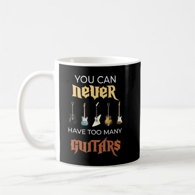 Taza De Café Nunca Se Puede Tener Demasiada Guitarra Graciosa (Izquierda)