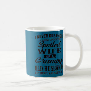 Taza De Café Nunca soñé esposa mimada viejo marido gruñón