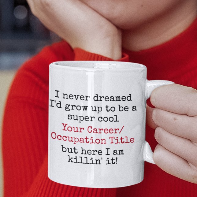 Taza De Café Nunca soñé que sería Personalizado de Carrera Cita (super cool custom occupation killin it funny quotes mug
)