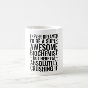 Taza De Café Nunca soñé que sería un bioquímico superasombroso