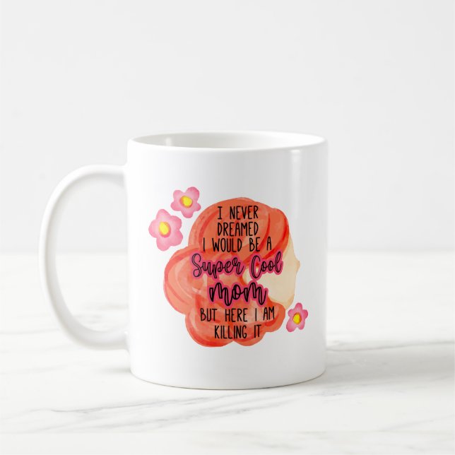 Taza De Café Nunca Soñé Que Sería Una Mamá De Super Guay (Izquierda)