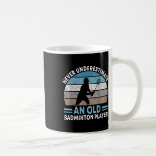 Taza De Café Nunca Subestimes A Un Viejo Jugador De Bádminton S
