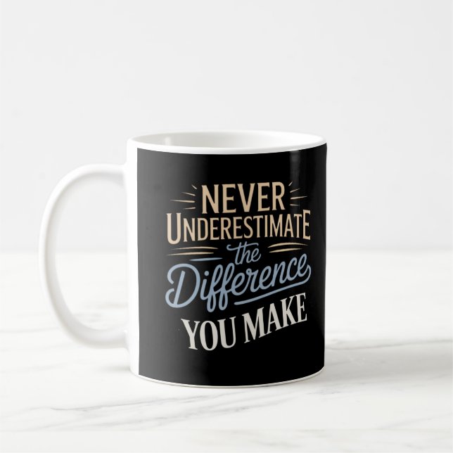 Taza De Café Nunca subestimes la diferencia que haces (Izquierda)