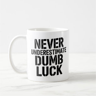 Taza De Café "Nunca Subestimes la Suerte Tonta" Dicho