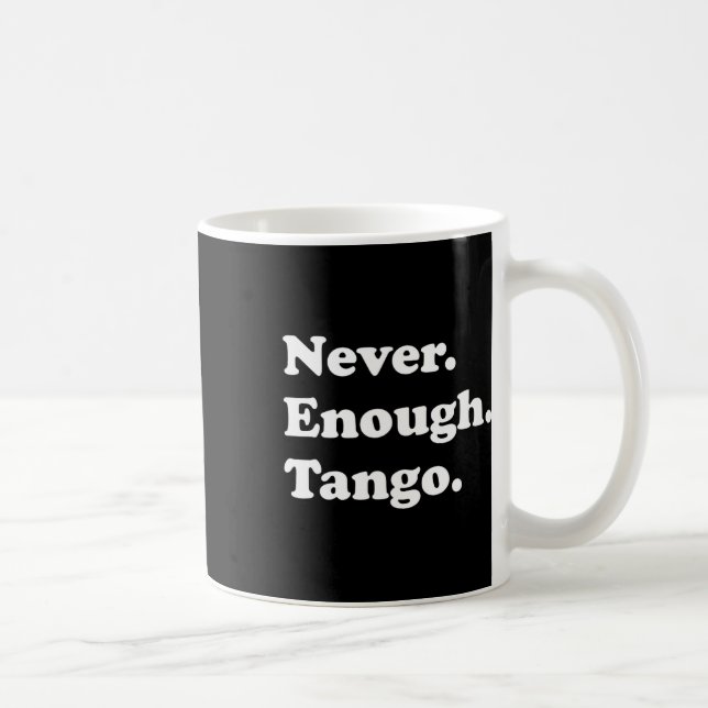 Taza De Café Nunca Suficiente Tango Gracioso Tango Bailando Bai (Derecha)