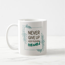 Taza De Café Nunca te rindas sigue adelante cita positiva